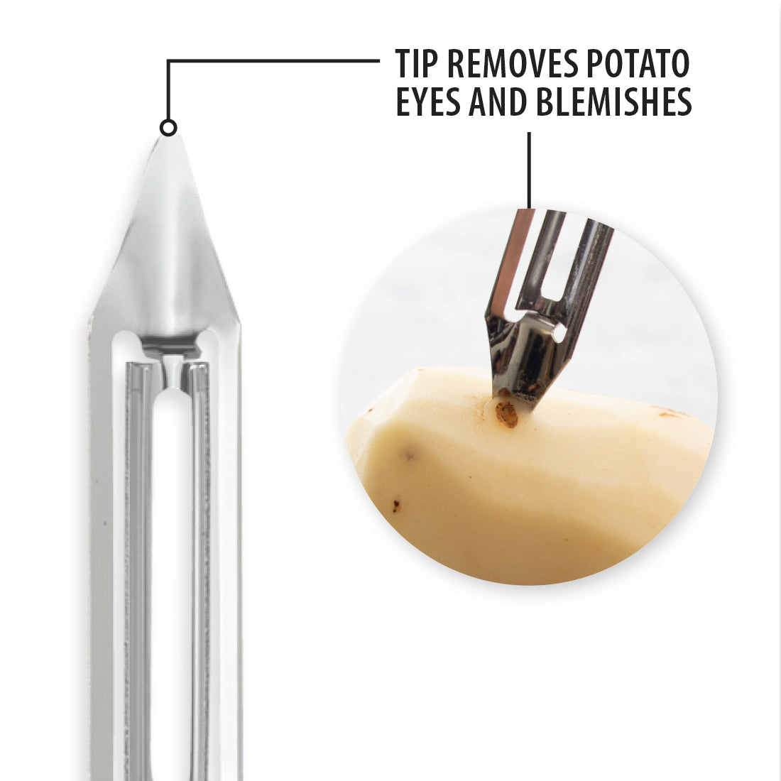 Stainless steel peeler with a pointed tip to remove potato eyes and blemishes shown removing a potato eye